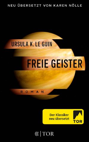 [Hainish Cycle 06] • Freie Geister. Eine zwiespältige Utopie Roman